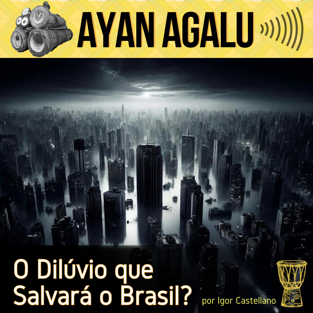 O Dilúvio que Salvará o Brasil?